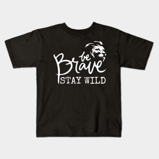 Be Brave Stay Wild Kids T-Shirt